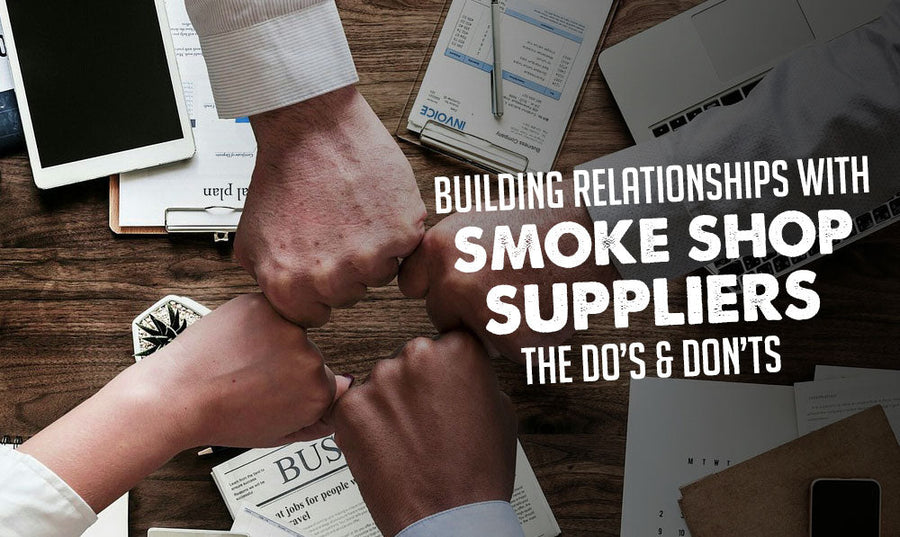 Construir relaciones con proveedores de tiendas de humo: lo que se debe y lo que no se debe hacer 