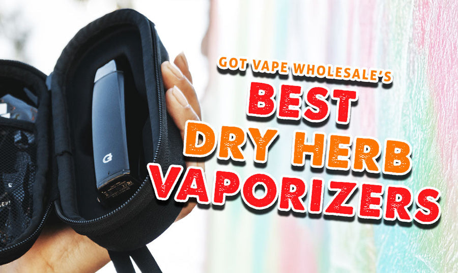 Die besten Vaporizer für trockene Kräuter von Got Vape Wholesale 