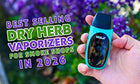 Meistverkaufte Dry-Herb-Vaporizer für Smoke Shops im Jahr 2026 (Großeinkaufsführer)