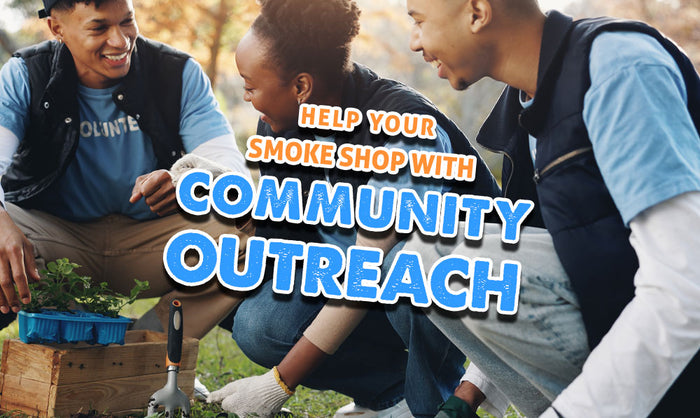 Help Your Smoke Shop With Community Outreach